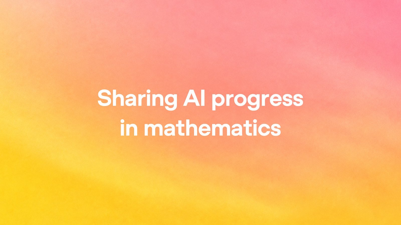 OpenAI's promotional artwork for its Sharing AI progress in mathematics announcement.
